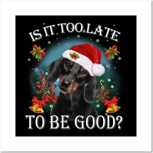 Black Santa Dachshund Christmas Is It Too Late To Be Good Posters and Art